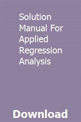 Solution Manual For Applied Regression Analysis Regression Analysis Regression Analysis