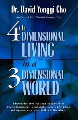 Pdf Download 4th Dimensional Living In A 3 Dimensional World Free By David Yonggi Cho Book Talk Prayer Book Spiritual Dimensions