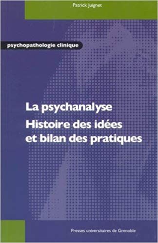 Amazon Fr La Psychanalyse Histoire Des Idées Et Bilan Des Pratiques Patrick Juignet Livres Psychanalyse Histoire Bilan