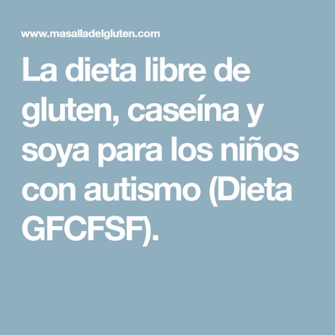 dieta libre de gluten y caseina autismo dieta libre de gluten y caseina autismo