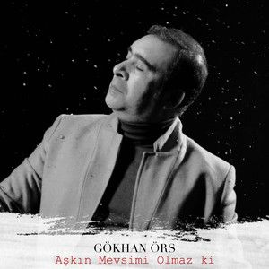 Gokhan Ors Askin Mevsimi Olmaz Ki Albumu Sarkilarindan Askin Mevsimi Olmaz Ki Sarki Sozleri Ve Hakkinda Detayli Bilgiler Burada Sarki Sozleri Sarkilar Ask