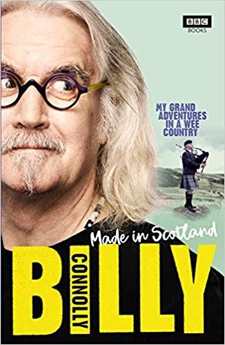 Made In Scotland My Grand Adventures In A Wee Country Billy Connolly 9781785943737 Amazonsmile Books Billy Connolly Paperbacks Scotland