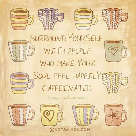 While this is very true...I still need my coffee. Make it a double