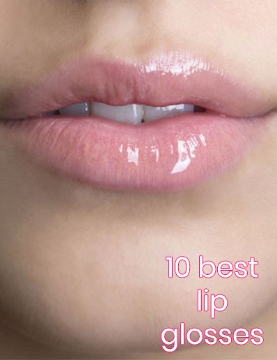 10 Best Lip Glosses Get Back Shiny Pout Still Sexier Best Lip
