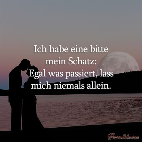 Ich habe eine bitte mein Schatz Egal was passiert, lass mich niemals