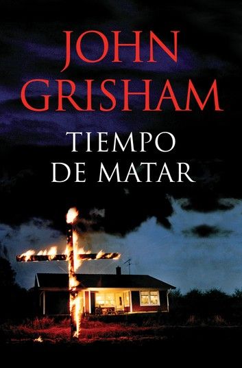 Tiempo De Matar Ebook By John Grisham Rakuten Kobo Libros Gratis Leer En Linea Leer