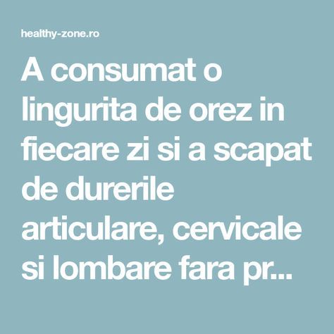 Adio TOXINE, adio DURERI articulare, cervicale și lombare! Iată SECRETUL