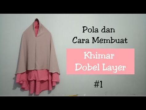 Pola Dan Cara Menjahit Khimar Dobel Layer 1 Teori Dan Ilustrasi Youtube Jilbab Pinterest Dan Layering And Tutorials