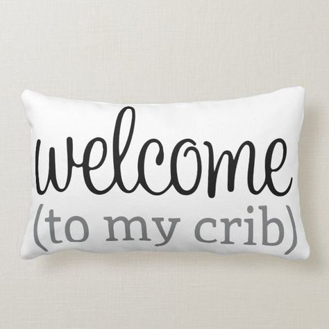 Welcome to my crib pillow | Welcome to My Crib Pillow