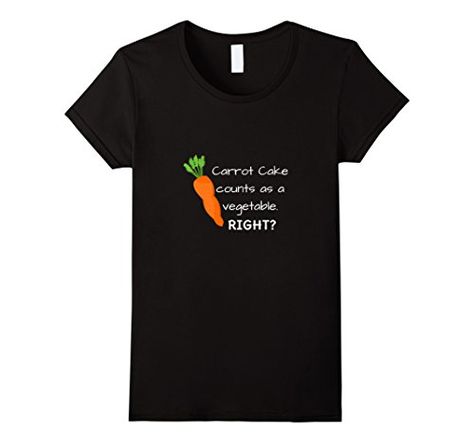 Carrot Cake Counts as a Vegetable Funny Novelty Tshirt | Beauty shirt, Best friend t shirts