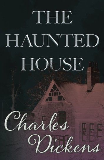 The Haunted House Fantasy And Horror Classics Ebook By Charles Dickens Rakuten Kobo Haunted House Charles Dickens Ebook
