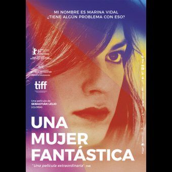 Una Mujer Fantastica Filma Peliculas Extranjeras Portadas De Peliculas