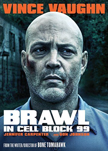Brawl In Cell Block 99 Image Entertainment Https Www Dp B074jq8v7z Ref Cm Sw R Pi Dp U X Ayqtabp2mqsqj Vince Vaughn Don Johnson Jennifer Carpenter
