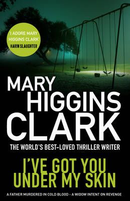 I Ve Got You Under My Skin Paperback Mary Higgins Clark 9781471132865 Books Buy Online In South Africa From Loot Under My Skin Mary Higgins Clark Books