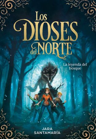 Los Dioses Del Norte La Leyenda Del Bosque The Gods Of The North The Legend Of The Forest By Jara Santamaria 9788417424343 Penguinrandomhouse Com Books In 2020 Del Norte Norte Books