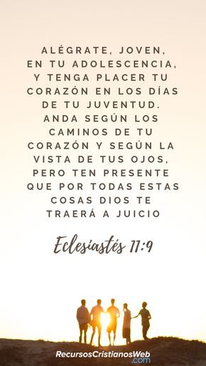 Alégrate Joven En Tu Juventud Y Tome Placer Tu Corazón En Los Días De Tu Adolescencia Y Anda En Lo Versículos Bíblicos Frases Espirituales Citas Sobre Dios