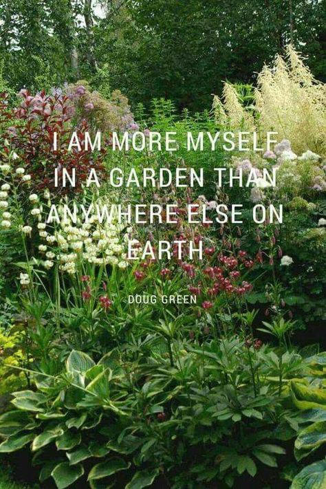 I am more myself in a garden than anywhere else on earth - Doug Green