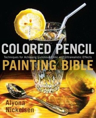 Colored Pencil Painting Bible Review Pdf Download Colored Pencil Painting Bible Techniques For Achieving Luminous Color And Ultrarealis Pencil Painting Colored Pencil Techniques Colored Pencils