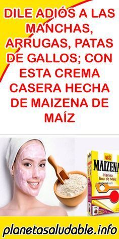 Dile Adiós A Las Manchas Arrugas Patas De Gallos Con Esta Crema Casera Hecha De Maizena De Maíz Salud Belleza Maizena Para La Cara Maicena Para La Cara Y Consejos De