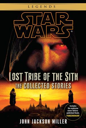 Lost Tribe Of The Sith Star Wars Legends The Collected Stories By John Jackson Miller 9780345541321 Penguinrandomhouse Com Books In 2021 Star Wars Books Sith Star Wars
