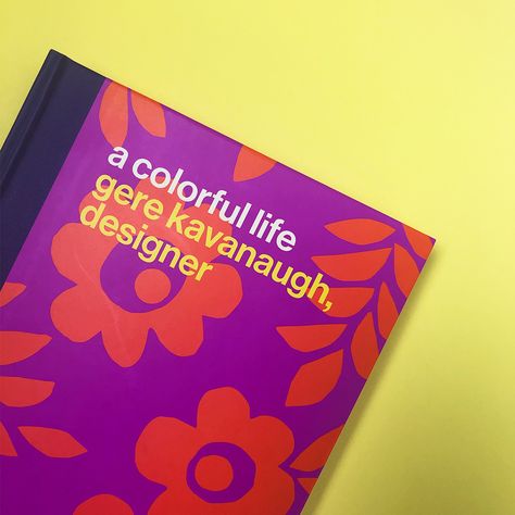 A Colorful Life: Gere Kavanaugh, Designer by Louise