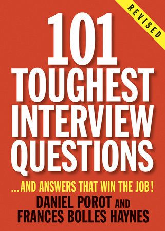 101 Toughest Interview Questions By Daniel Porot Frances Bolles Haynes 9781580088497 Penguinrandomhouse Com Books In 2021 Tough Interview Questions Interview Questions This Or That Questions