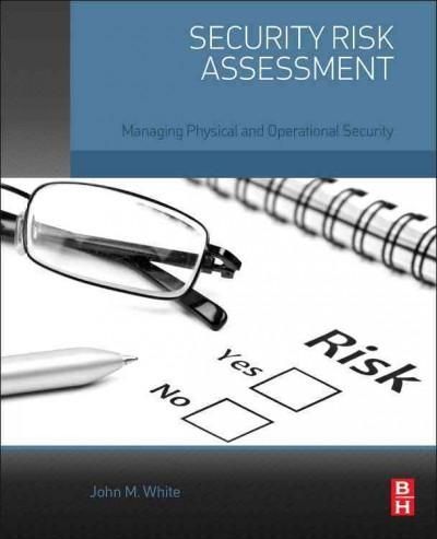 Security Risk Assessment Managing Physical and Operational - risk assessment Security Risk Assessment Managing Physical and Operational - risk assessment