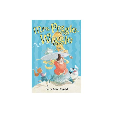 mrs piggle wiggle by betty macdonald mrs piggle wiggle by betty macdonald