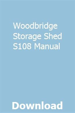 Woodbridge Storage Shed S108 Manual Storage Shed Vinyl Storage Sheds Vinyl Sheds