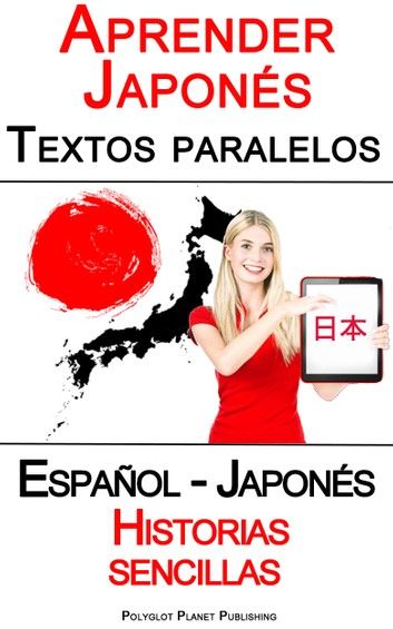 Aprender Japonés Textos Paralelos Historias Sencillas Español Japonés Ebook By Polyglot Planet Publishing Rakuten Kobo Aprendiendo Japonés Historias Sencillas Libros Para Aprender Ingles