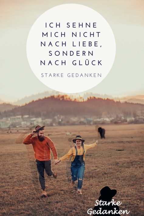 Ich sehne mich nicht nach Liebe, sondern nach Glück Ich sehne mich nicht nach Liebe, sondern nach Glück