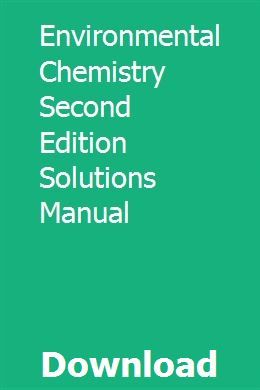 Environmental Chemistry Second Edition Solutions Manual Environmental Chemistry Chemistry Environmental Engineering