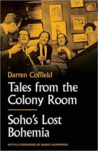 Tales From The Colony Room Soho S Lost Bohemia Amazon Co Uk
