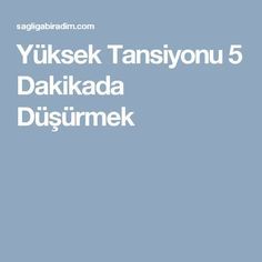Yuksek Tansiyonu 5 Dakikada Dusurmek Tansiyon Saglik Saglikli Yuksek Tansiyonu 5 Dakikada Dusurmek Tansiyon Saglik Saglikli