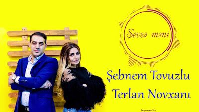 Wap Sende Biz Sebnem Tovuzlu Ft Terlan Novxani Sevse Meni Muzik