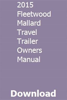 2015 Fleetwood Mallard Travel Trailer Owners Manual Travel Trailer Fleetwood Travel Trailers Owners Manuals
