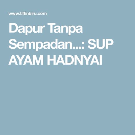 Sup Ayam Dapur Tanpa Sempadan Desainrumahid Dapur Tanpa Sempadan Sup Ayam Hadnyai Masakan Melayu Thai