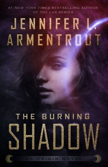 The Burning Shadow Ebook By Jennifer L Armentrout Rakuten Kobo Novels Books For Teens Books