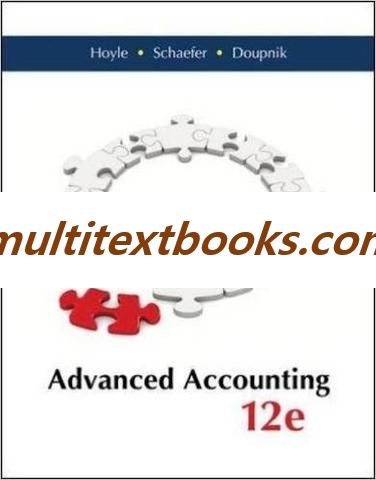 Advanced Accounting 12th Edition By Joe Ben Hoyle Author Thomas Schaefer Author Timothy Doupnik Author Isbn 13 978 0077862220 Accounting Author Isbn