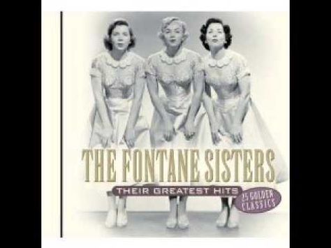 the fontane sisters most all 1955 sister songs the fontane sisters most all 1955 sister songs