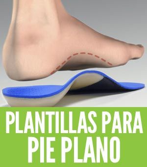 Mejores plantillas para pie plano que SÍ te dan un soporte real