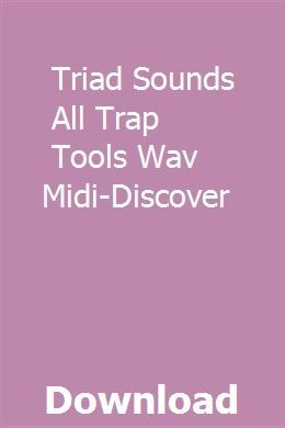 Triad Sounds All Trap Tools WAV MiDi-DISCOVER (With images ... Triad Sounds All Trap Tools WAV MiDi-DISCOVER (With images ...