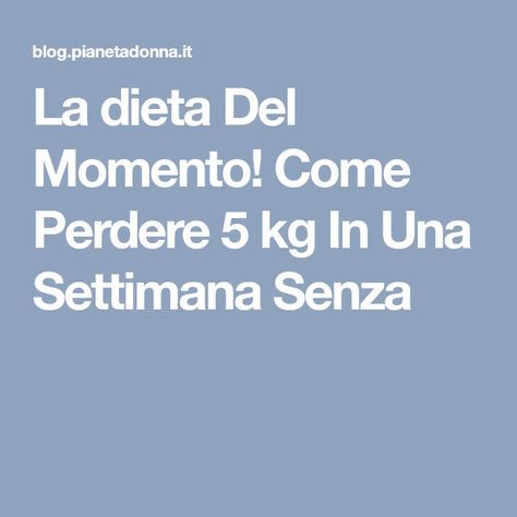 come perdere 5 kg in una settimana come perdere 5 kg in una settimana