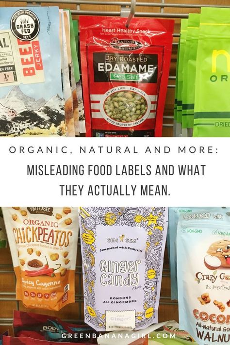 Organic, Natural and More: Misleading Food Labels and What They Actually Mean. | Food, Food ...