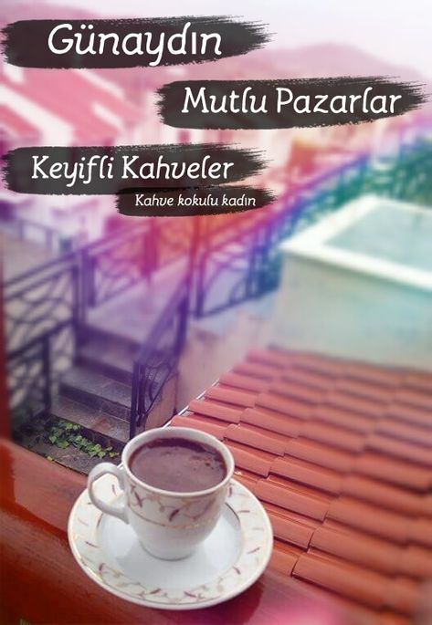 pazar resim 1231 gunaydin mutlu pazarlar keyifli kahveler ev gunaydin kahve sokak facebook tumblr google twitter ya da pintere pazar mutlu kahve