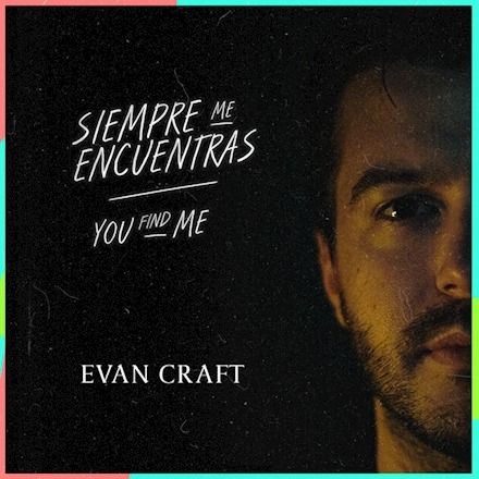 Siempre Me Encuentras Evan Craft Amor Y Libertad Evan Craft Musica Cristiana