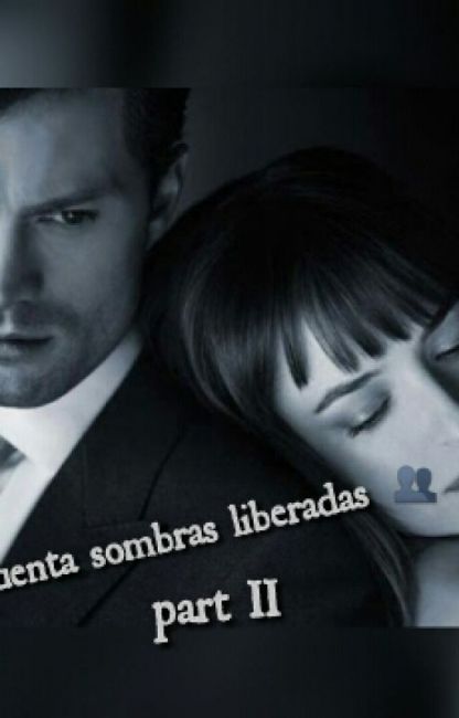 Cincuenta Sombras Liberadas Part Ii Capitulo 1 Reading Story Stories