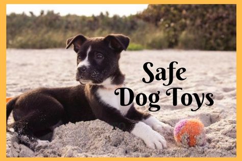 Safe Dog Toys To Ease Many Behavior Problems Tough Dog Toys