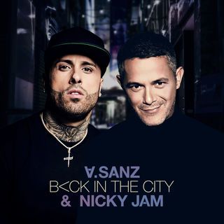 Alejandro Sanz Ft Nicky Jam Back In The City Video Oficial Musica Nueva Música Latina Cantantes Españoles