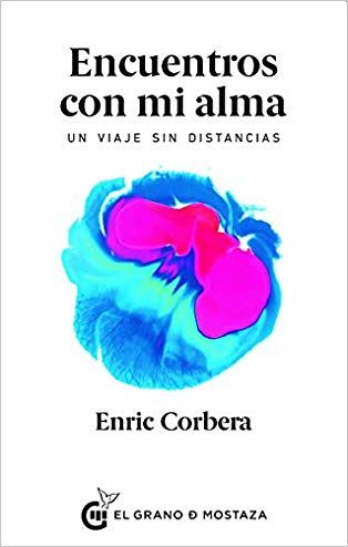 Encuentros Con Mi Alma Un Viaje Sin Distancia Corbera Enric Enric Corbera Libros Libros De Ciencia Ciclos De Vida